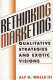 Rethinking marketing : qualitative strategies and exotic visions /