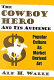 The cowboy hero and its audience : popular culture as market derived art /