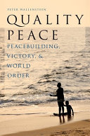 Quality peace : peacebuilding, victory, and world order /