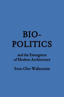 Biopolitics and the emergence of modern architecture /