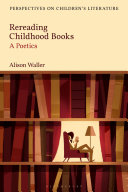 Rereading childhood books : a poetics /