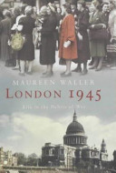 London 1945 : life in the debris of war /