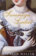 Sovereign ladies : the six reigning queens of England /