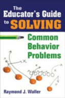 The educator's guide to solving common behavior problems /