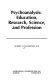Psychoanalysis : education, research, science, and profession /