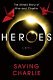 Heroes : saving Charlie : a novel /