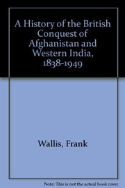 A history of the British conquest of Afghanistan and Western India, 1838 to 1849 /