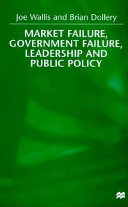 Market failure, government failure, leadership and public policy /