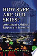 How safe are our skies? : assessing the airlines' response to terrorism /
