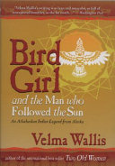 Bird Girl and the man who followed the sun : an Athabaskan Indian legend from Alaska /