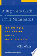 A beginner's guide to finite mathematics : for business, management, and the social sciences /