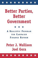 Better parties, better government : a realistic program for campaign finance reform /