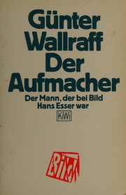 Der Aufmacher : der Mann, der bei Bild Hans Esser war /