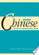 Using Chinese : a guide to contemporary usage /