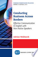 Conducting business across borders : effective communication in English with non-native speakers /