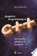 Graphics programming in C++ : writing graphics applications for Windows 98 /