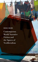 Contemporary world fiction and the spaces of neoliberalism /