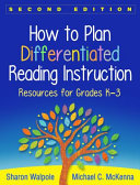 How to plan differentiated reading instruction : resources for grades K-3 /