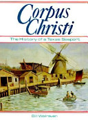 Corpus Christi : the history of a Texas seaport /