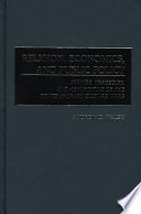 Religion, economics, and public policy : ironies, tragedies, and absurdities of the contemporary culture wars /