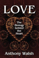 Love : the biology behind the heart /