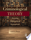 Criminological theory : assessing philosophical assumptions /