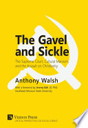The gavel and sickle : the supreme court, cultural Marxism, and the assault on Christianity /