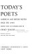 Today's poets ; American and British poetry since the 1930's /