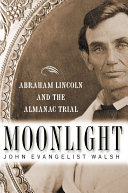 Moonlight : Abraham Lincoln and the Almanac trial /