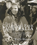 The changing face of Australia : a century of immigration, 1901-2000 /