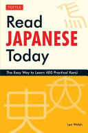 Read Japanese today : the easy way to learn 400 practical kanji /