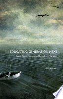 Educating generation next : young people, teachers and schooling in transition /