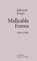 Malleable forms : selected essays /