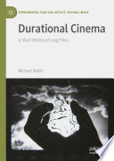 Durational Cinema : A Short History of Long Films /