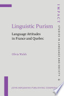 Linguistic purism : language attitudes in France and Quebec /