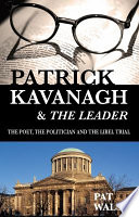 Patrick Kavanagh and the leader : the poet, the politician and the libel trial /