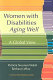 Women with disabilities aging well : a global view /