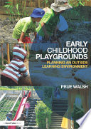 Early childhood playgrounds : planning an outside learning environment /