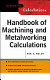 Handbook of machining and metalworking calculations /