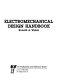 Electromechanical design handbook /