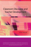 Classroom discourse and teacher development /