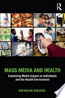Mass media and health : examining media impact on individuals and the health environment /