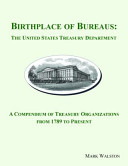 Birthplace of bureaus : the United States Treasury Department /