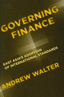 Governing finance : East Asia's adoption of international standards /