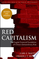 Red capitalism : the fragile financial foundation of China's extraordinary rise /