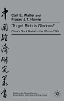 "To get rich is glorious!" : China's stock markets in the '80s and '90s /