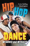 Hip hop dance : meanings and messages /