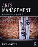 Arts management : an entrepreneurial approach /