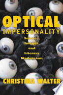 Optical Impersonality : Science, Images, and Literary Modernism /
