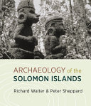 The archaeology of the Solomon Islands /